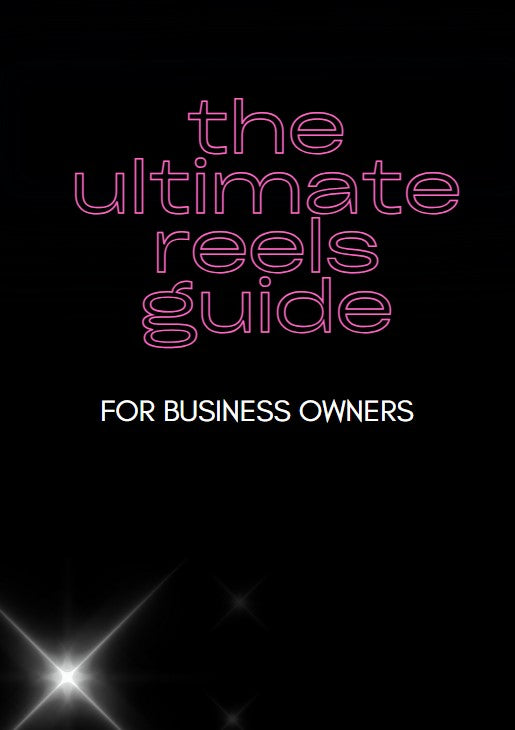 The Ultimate Reels Guide for Business Owners